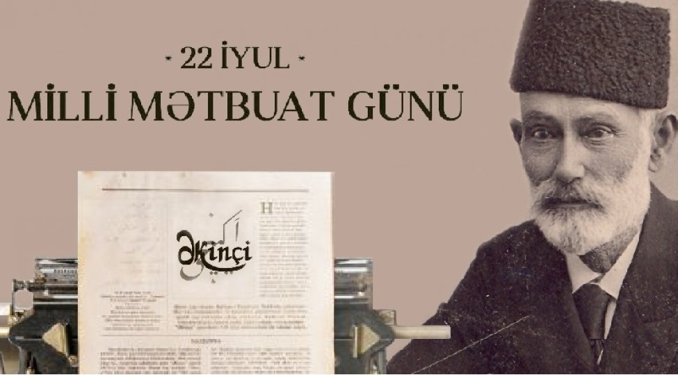 22 İyul Milli Mətbuat Gününün Tarixi Kökləri və Müasir Mənası